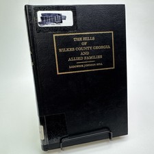 The Hills of Wilkes County Georgia and Allied Families ExLib HC Family History