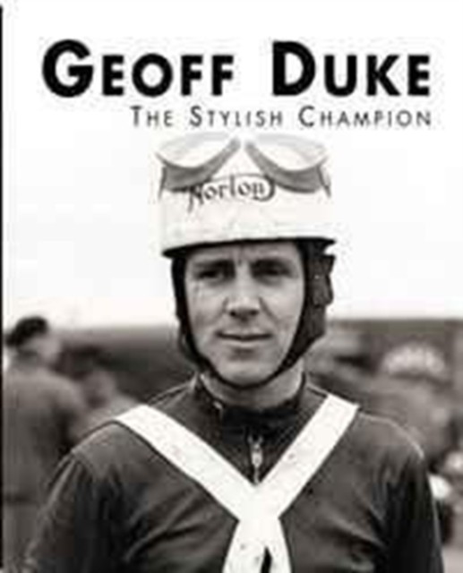 Geoff Duke - The Stylish Champion by Mick Walker PAPERBACK 9781780912189