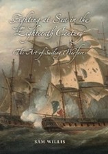 Fighting at Sea in the Eighteenth Century: The Art of Sailing Warfare by Sam Wil