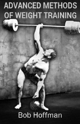 Advanced Methods of Weight Training: (Original Version, - Paperback NEW Hoffman,