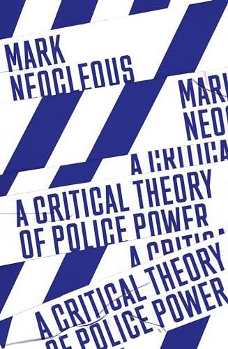 A Critical Theory Of Police Power : The Fabrication Of The Social Order Mark Neocleous - Image 3
