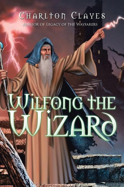 Charlton Clayes | Wilfong The Wizard | Taschenbuch | Englisch (2016) | iUniverse-image