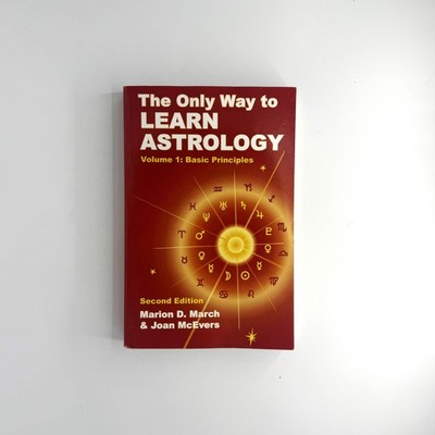 Only Way to Learn Astrology by Joan McEvers and Marion D. March (Trade...