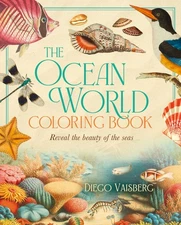 The Ocean World Coloring Book: Reveal the Beauty of the Seas (Sirius Classic...