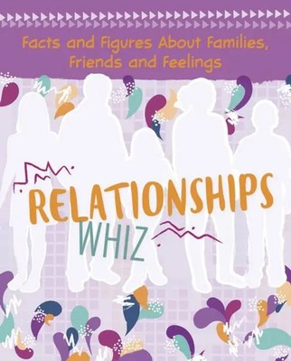 Relationships Whiz | Facts and Figures About Families, Friends and Feelings