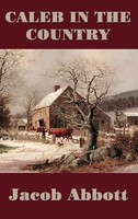 Jacob Abbott | Caleb In The Country | Buch | Englisch (2018) | Gebunden