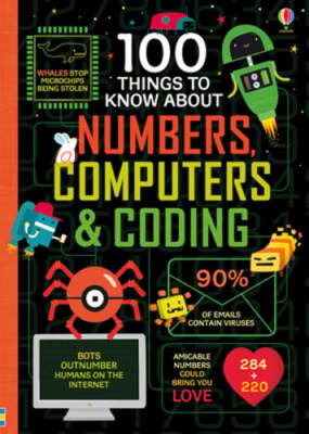 100 Things to Know About Numbers, Computers & Coding by Alice James: Used