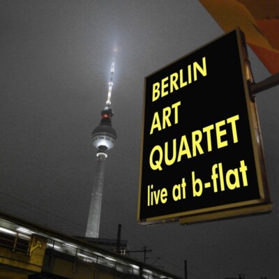 BERLIN ART QUARTET - LIVE AT B-FLAT   CD NEU