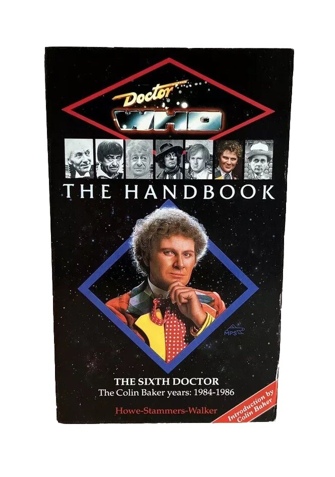 Doctor Who The Handbook: The Sixth Doctor by Stephen James Walker, David J. Howe