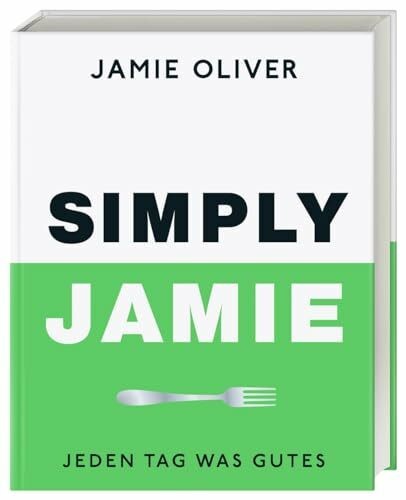 Simply Jamie: Jeden Tag was Gutes Buch Dorling Kindersley Verlag