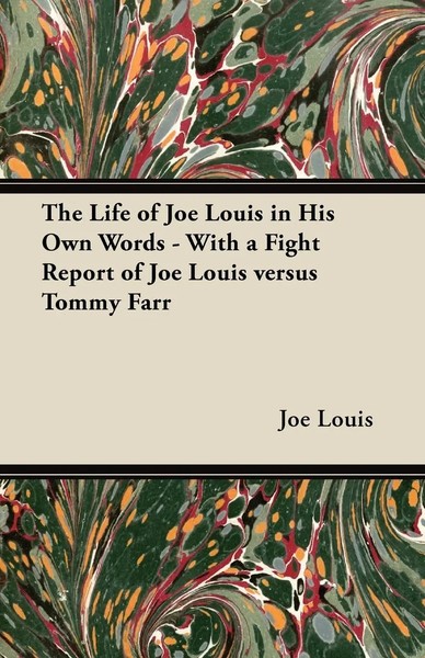 Joe Louis | The Life Of Joe Louis In His Own Words - With A Fight Report Of...-image