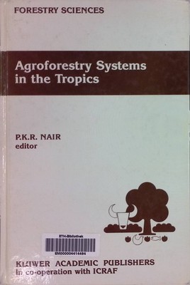 Agroforestry Systems in the Tropics Forestry Sciences, 31 Nair, P.K.: