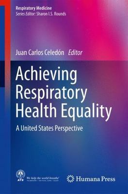 Achieving Respiratory Health Equality : A United States Perspective, Hardcove...