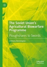 The Soviet Unions Agricultural Biowarfare Programme: Ploughshares to Swords by A