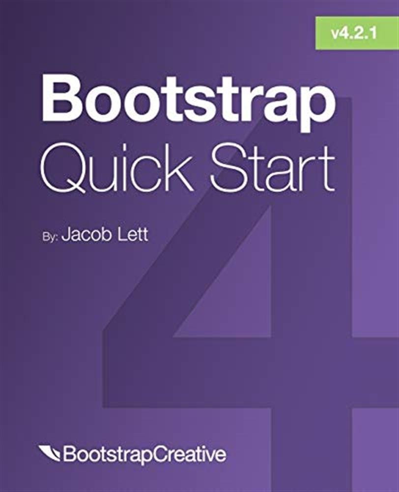 Bootstrap 4 quick start: a beginner�s guide to building responsive layouts...