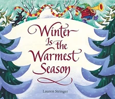 Winter Is the Warmest Season: A Win..., Stringer, Laure