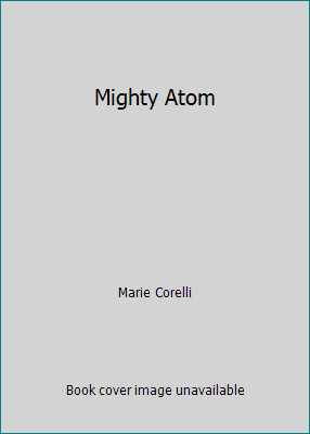 Mighty Atom by Marie Corelli