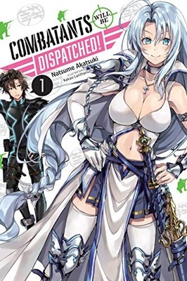 Combatants Will Be Dispatched!, Vol. 1 (light novel) (Volume 1) by Akatsuki, Na