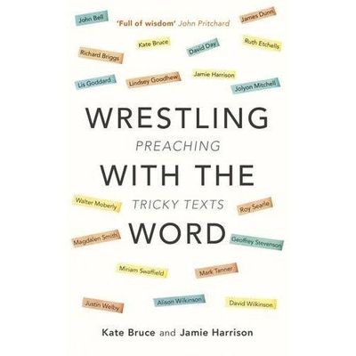 Wrestling with the Word: Preaching On Tricky Texts (Paperback) by Jamie Harrison