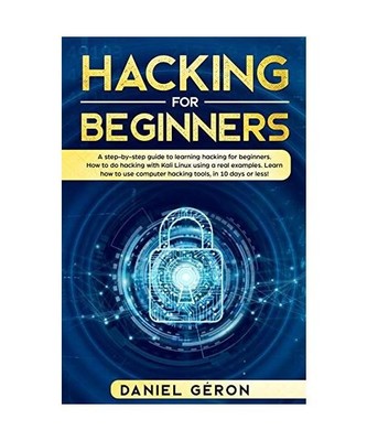 Hacking for Beginners: A Step-by-Step Guide to Learning Hacking for Beginners. H