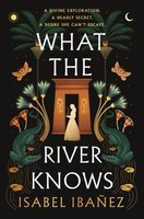 What The River Knows Isabel IbañEz