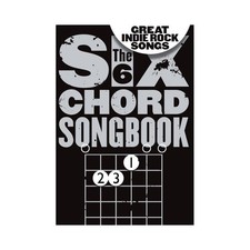 The 6 Chord Songbook Of Great Indie Rock Songs AM1009404