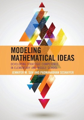 Modeling Mathematical Ideas: Developing Strategic Competence in Elementary and M