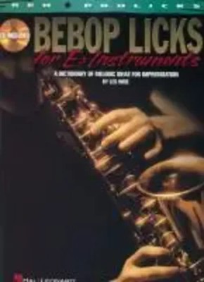Bebop Licks for E-Flat Instruments: A Dictionary of Melodic Ideas for...