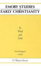 In Word and Deed : Understanding Moral Integrity in Paul