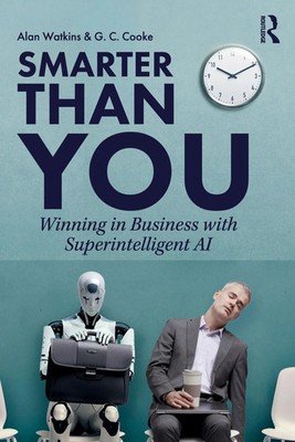 Smarter than You Winning in Business with Superintelligent AI Watkins (u. a.)