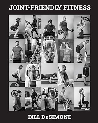 Joint-Friendly Fitness : Your Guide to the Optimal Exercise Program by Bill ...