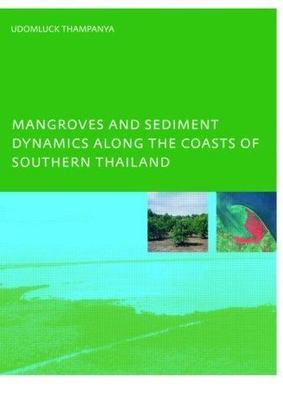 Mangroves and Sediment Dynamics Along the Coasts of Southern Thailand, Paperb...