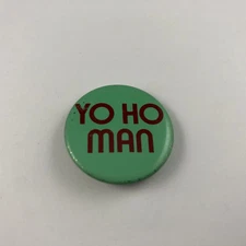 Vintage 1980's YO HO MAN Button, Pinback