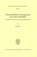 Chancengleichheit, Leistungsprinzip Und Soziale Ungleichheit. Klaus Rothe