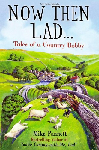 Now Then Lad...: Tales of a country bobby-Mike Pannett
