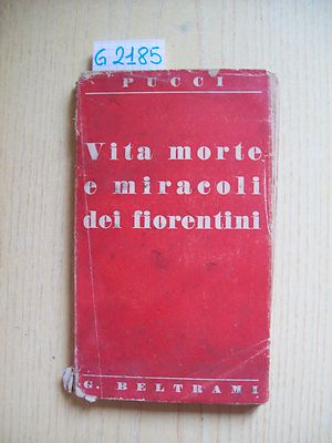 EUGENIO PUCCI - VITA MORTE E MIRACOLI DEI FIORENTINI - BELTRAMI EDITORE - 1937