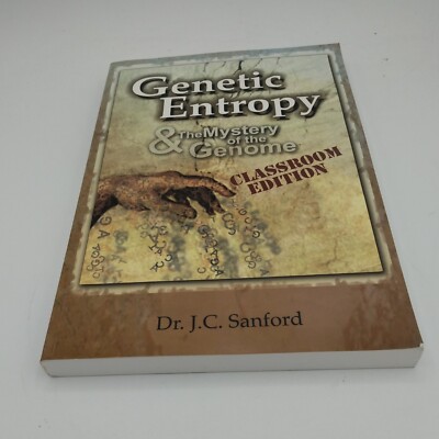 Genetic Entropy and the Mystery of the Genome Classroom Edition by J. C. Sanford 9780981631615| eBay