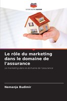 Nemanja Budimir | Le RôLe Du Marketing Dans Le Domaine De L'assurance | Buch