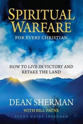 Spiritual Warfare for Every Christian: How to Live in Victory and Re-take the La