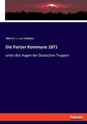 Die Pariser Kommune 1871: unter den Augen der Deutschen Truppen by Albert H.L. V