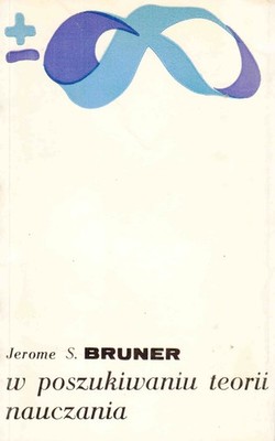 Jerome S. Brunner, W poszukiwaniu teorii nauczania
