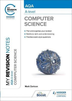 My Revision Notes: AQA A-level Computer Science by Mark Clarkson
