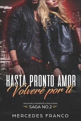Hasta Pronto Amor. Volver Por Ti (Libro 2): Una Novela Rom?ntica que atrapa by M