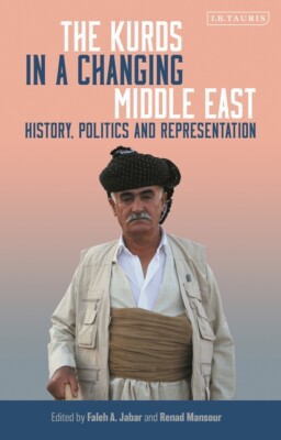 The Kurds In A Changing Middle East: History, Politics And Representation