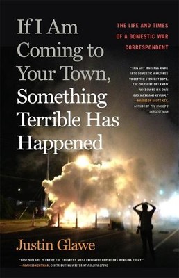 If I Am Coming to Your Town, Something Terrible Has Happened ... - 9781588385734