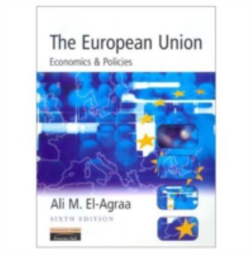 European Union : Economics and Policies by Ali M. El-Agraa (2003, Trade ...