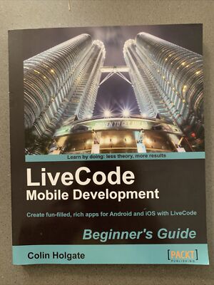 Livecode Mobile Development Beginner's Guide by Holgate, Colin