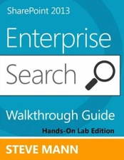 Sharepoint 2013 Enterprise Search Walkthrough Guide: Hands-On Lab Edition
