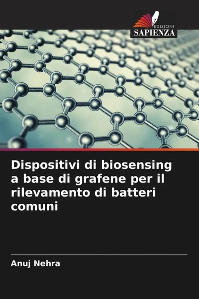Anuj Nehra | Dispositivi Di Biosensing A Base Di Grafene Per Il Rilevamento...-image