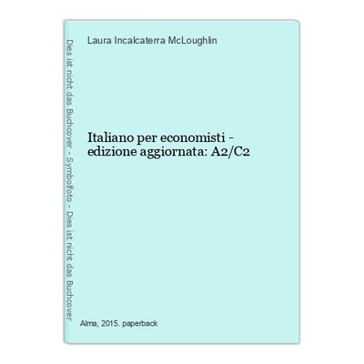Italiano per economisti - edizione aggiornata: A2/C2 Incalcaterra McLoughlin, La